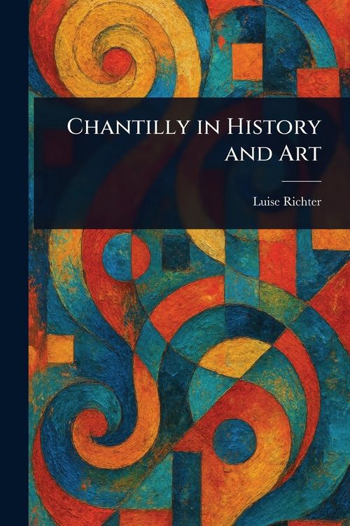 Produktbild: Chantilly in History and Art