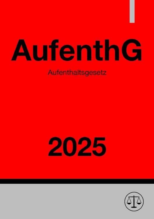 Produktbild: Aufenthaltsgesetz - AufenthG 2025