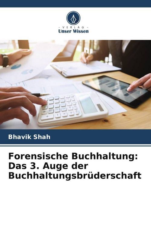 Produktbild: Forensische Buchhaltung: Das 3. Auge der Buchhaltungsbr&uuml;derschaft