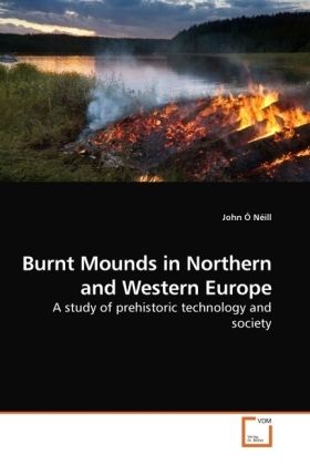Produktbild: &Oacute; N&eacute;ill, J: Burnt Mounds in Northern and Western Europe