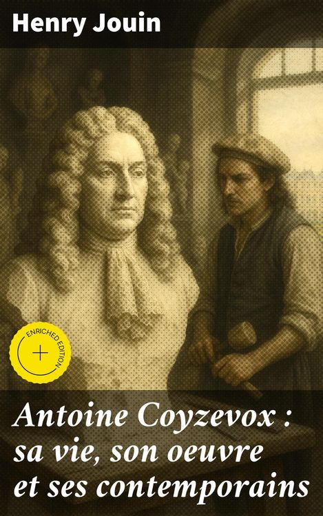 Produktbild: Antoine Coyzevox : sa vie, son oeuvre et ses contemporains
