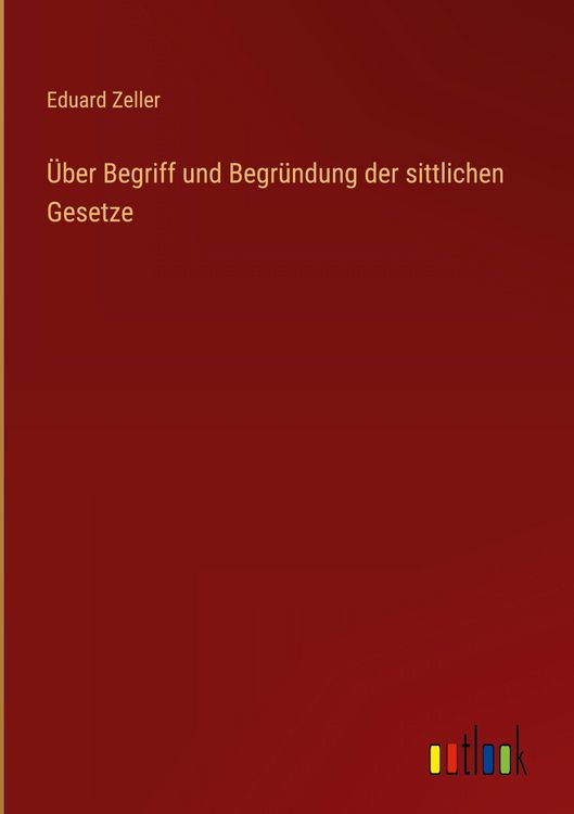 Produktbild: &Uuml;ber Begriff und Begr&uuml;ndung der sittlichen Gesetze