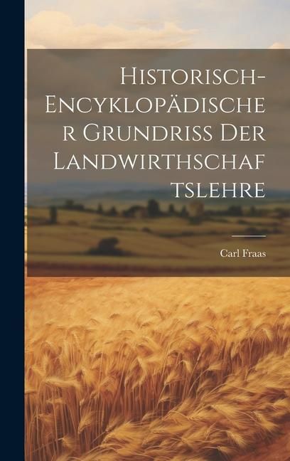 Produktbild: Historisch-encyklop&auml;discher Grundri&szlig; Der Landwirthschaftslehre