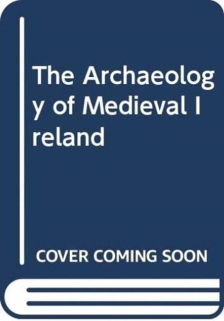 Produktbild: The Archaeology of Medieval Ireland