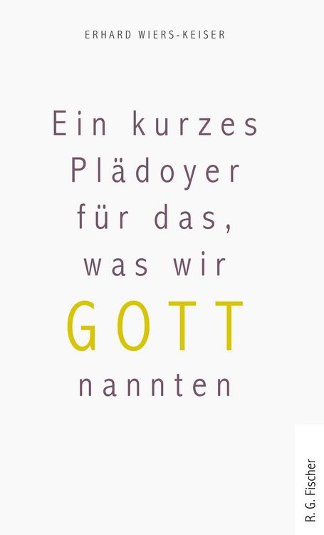 Produktbild: Ein kurzes Pl&auml;doyer f&uuml;r das, was wir Gott nannten
