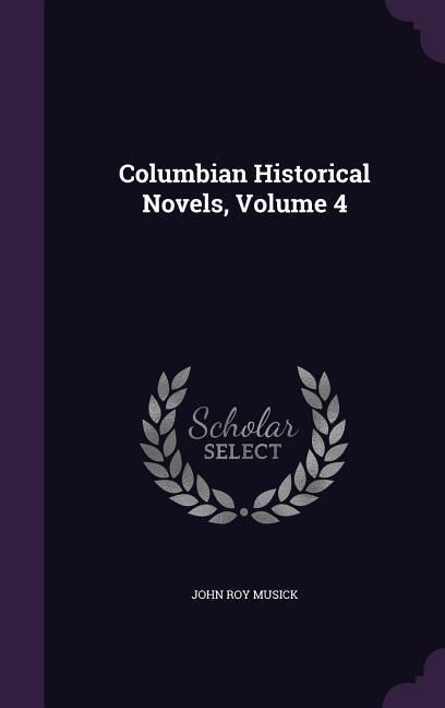 Produktbild: Columbian Historical Novels, Volume 4