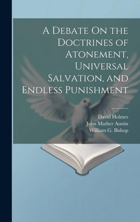 Produktbild: A Debate On the Doctrines of Atonement, Universal Salvation, and Endless Punishment