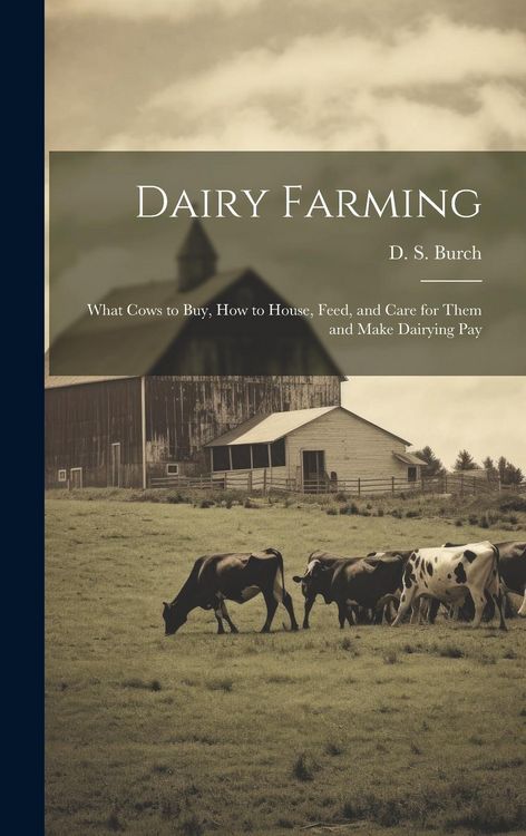 Produktbild: Dairy Farming [microform]: What Cows to Buy, How to House, Feed, and Care for Them and Make Dairying Pay