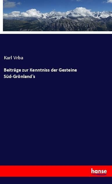 Produktbild: Beitr&auml;ge zur Kenntniss der Gesteine S&uuml;d-Gr&ouml;nland's