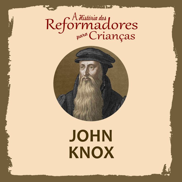 Produktbild: A Hist&oacute;ria dos Reformadores para Crian&ccedil;as: John Knox