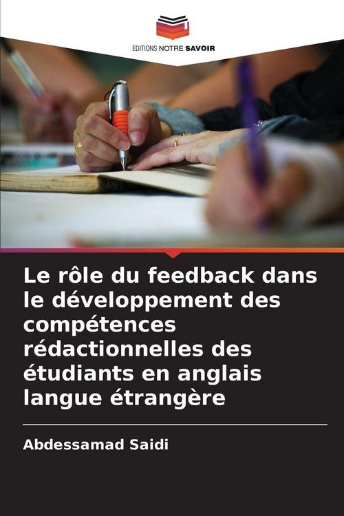 Produktbild: Le r&ocirc;le du feedback dans le d&eacute;veloppement des comp&eacute;tences r&eacute;dactionnelles des &eacute;tudiants en anglais langue &eacute;trang&egrave;re