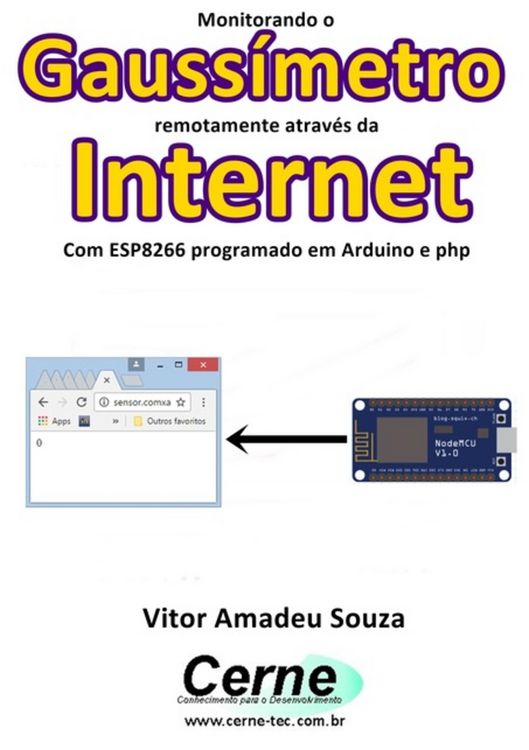 Produktbild: Monitorando Um Gauss&iacute;metro Remotamente Atrav&eacute;s Da Internet Com Esp8266 Programado Em Arduino E Php