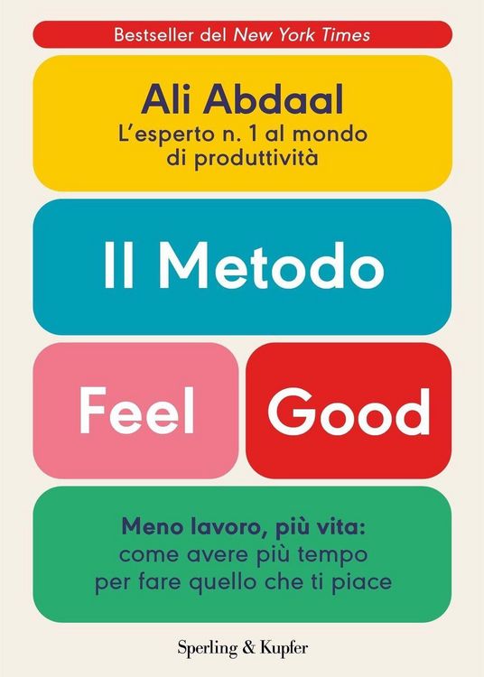 Produktbild: Il metodo Feel Good. Meno lavoro, pi&ugrave; vita: come avere pi&ugrave; tempo per fare quello che ti piace