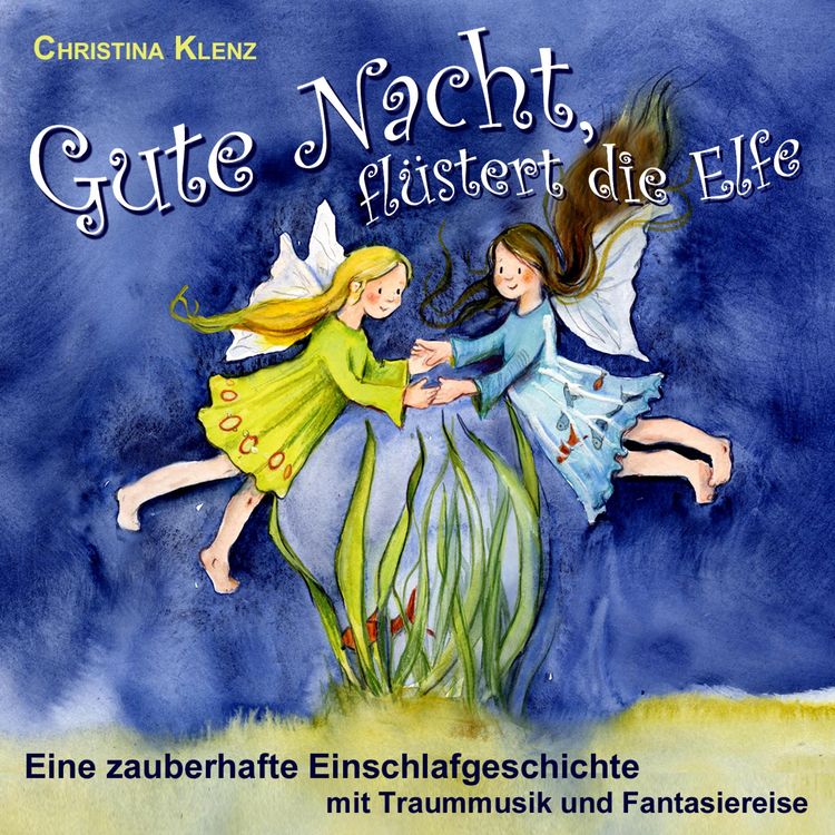 Produktbild: Gute Nacht fl&uuml;stert die Elfe - Eine zauberhafte Einschlafgeschichte (Mit Traummusik & Fantasiereise)