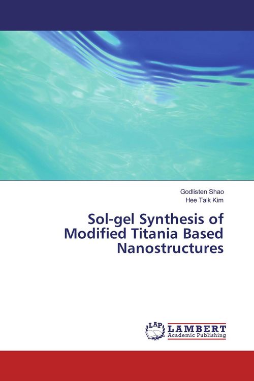 Produktbild: Sol-gel Synthesis of Modified Titania Based Nanostructures