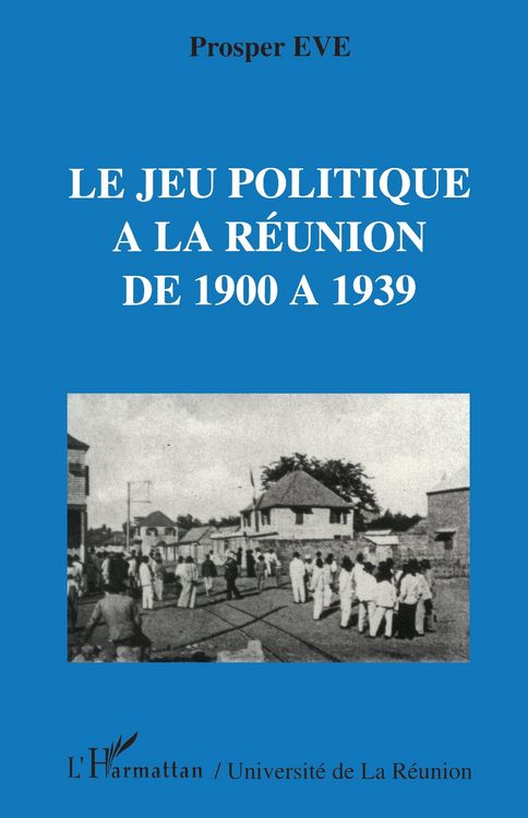 Produktbild: Le jeu politique &agrave; la R&eacute;union de 1900 &agrave; 1939