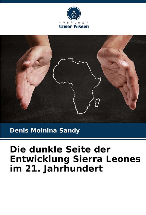 Produktbild: Die dunkle Seite der Entwicklung Sierra Leones im 21. Jahrhundert