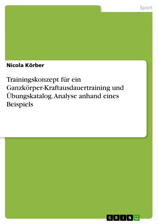 Produktbild: Trainingskonzept f&uuml;r ein Ganzk&ouml;rper-Kraftausdauertraining und &Uuml;bungskatalog. Analyse anhand eines Beispiels