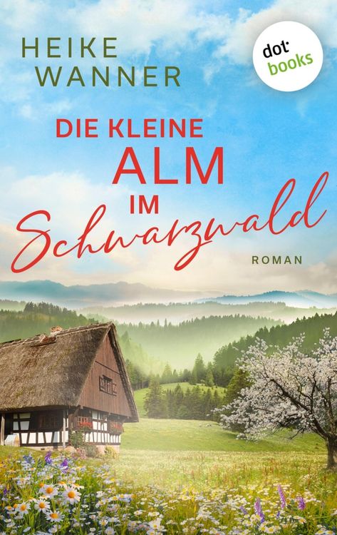 Produktbild: Die kleine Alm im Schwarzwald - oder: Eine Handvoll Sommergl&uuml;ck