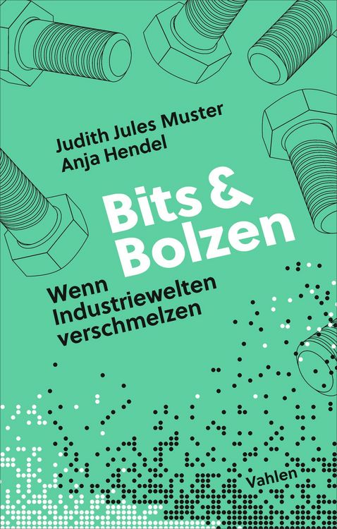 Produktbild: Bits und Bolzen - Wenn Industriewelten verschmelzen