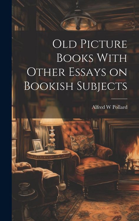 Produktbild: Old Picture Books With Other Essays on Bookish Subjects