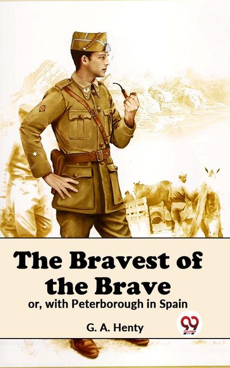 Produktbild: The Bravest Of The Brave Or, With Peterborough In Spain