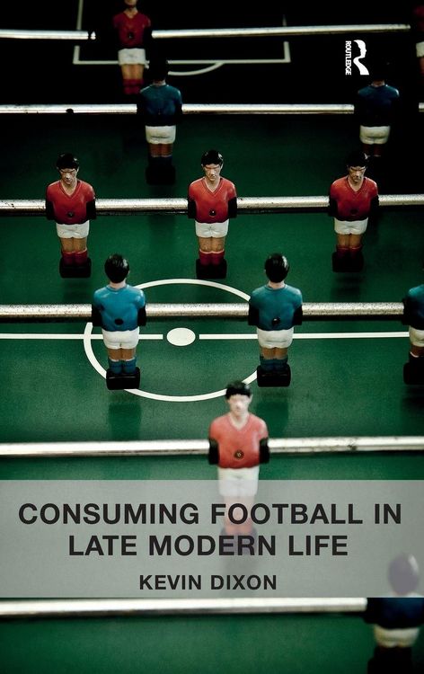 Produktbild: Consuming Football in Late Modern Life