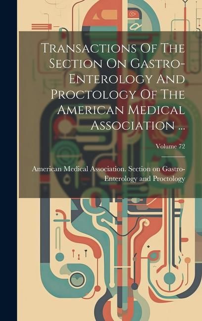 Produktbild: Transactions Of The Section On Gastro-enterology And Proctology Of The American Medical Association ...; Volume 72