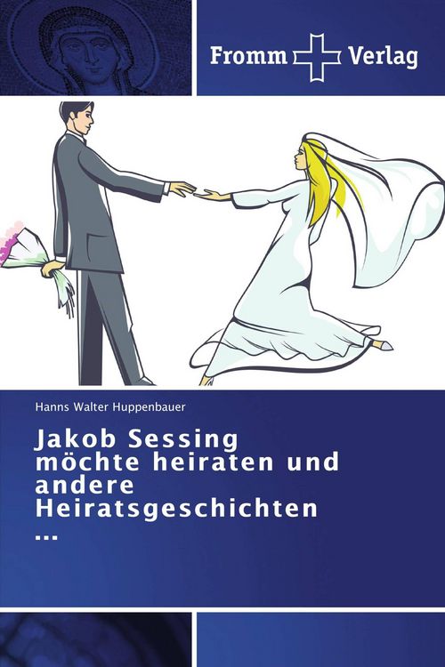 Produktbild: Jakob Sessing m&ouml;chte heiraten und andere Heiratsgeschichten ...
