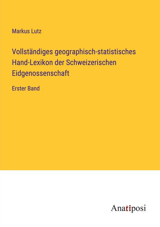 Produktbild: Vollst&auml;ndiges geographisch-statistisches Hand-Lexikon der Schweizerischen Eidgenossenschaft