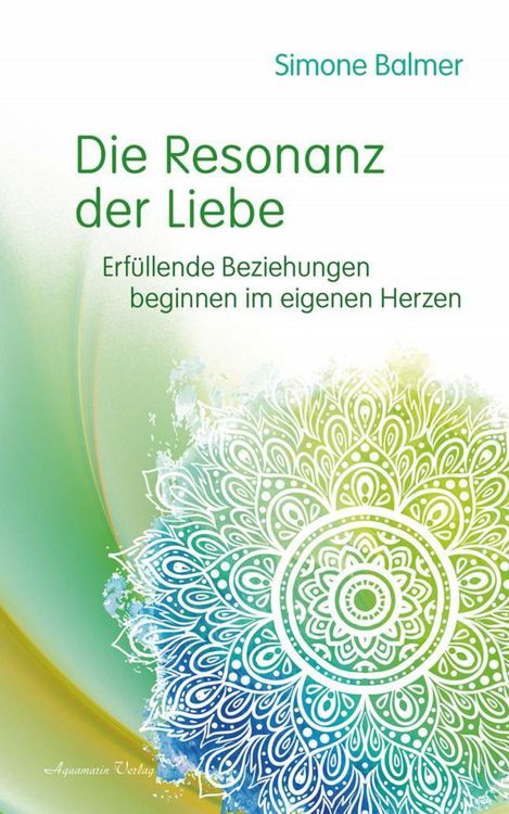 Produktbild: Die Resonanz der Liebe: Erf&uuml;llende Beziehungen beginnen im eigenen Herzen