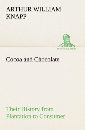 Produktbild: Cocoa and Chocolate Their History from Plantation to Consumer