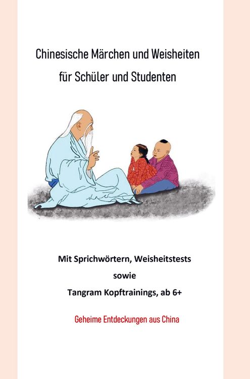Produktbild: Chinesische M&auml;rchen und Weisheiten f&uuml;r Sch&uuml;ler und Studenten