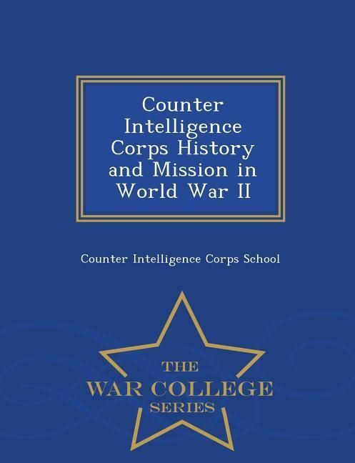 Produktbild: Counter Intelligence Corps History and Mission in World War II - War College Series