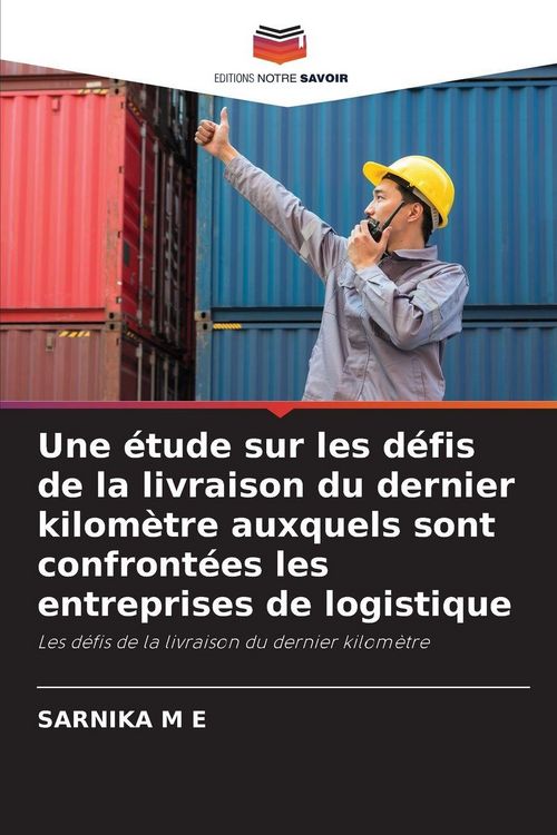 Produktbild: Une &eacute;tude sur les d&eacute;fis de la livraison du dernier kilom&egrave;tre auxquels sont confront&eacute;es les entreprises de logistique