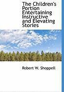 Produktbild: The Children's Portion Entertaining Instructive and Elevating Stories