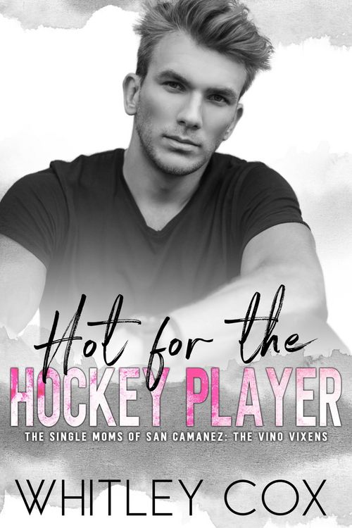 Produktbild: Hot for the Hockey Player (The Single Moms of San Camanez: The Vino Vixens, #2)