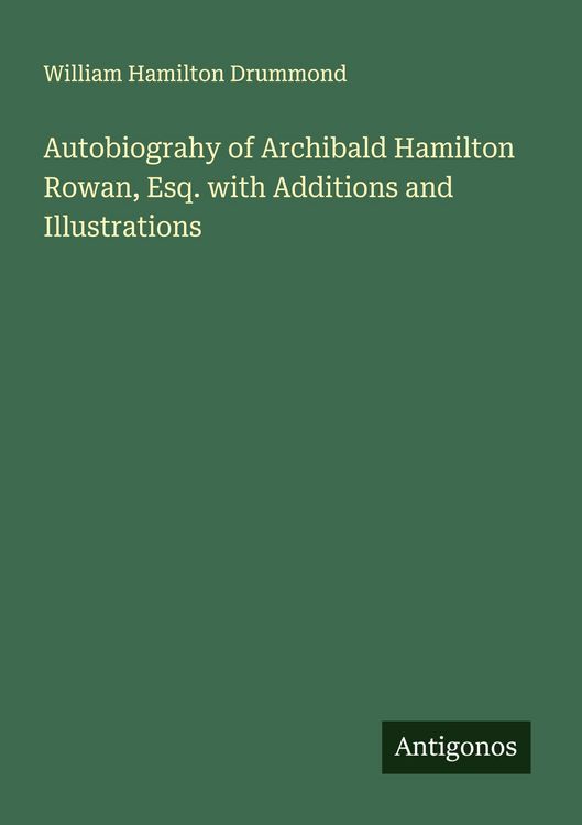 Produktbild: Autobiograhy of Archibald Hamilton Rowan, Esq. with Additions and Illustrations