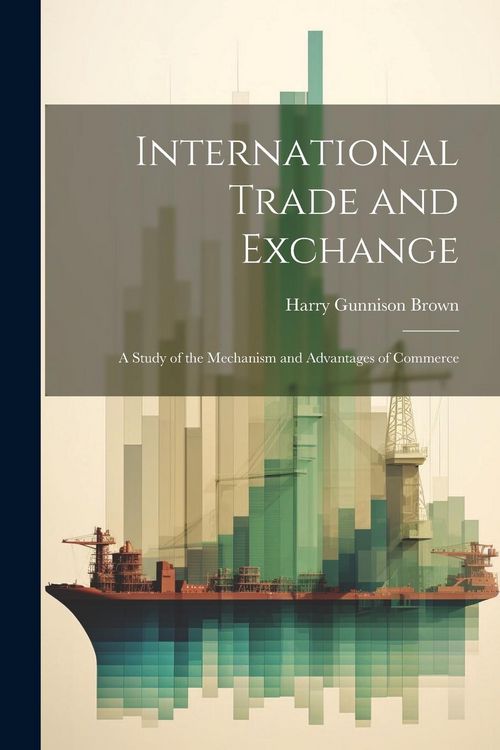 Produktbild: International Trade and Exchange: A Study of the Mechanism and Advantages of Commerce