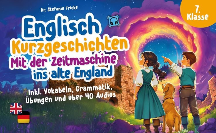 Produktbild: Englisch Kurzgeschichten 7. Klasse | Mit der Zeitmaschine ins alte England | Inkl. Vokabeln, Grammatik, &Uuml;bungen & Audios | Von Didaktikern entwickelt