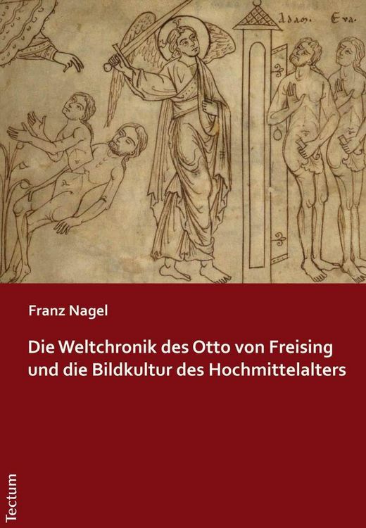 Produktbild: Die Weltchronik des Otto von Freising und die Bildkultur des Hochmittelalters