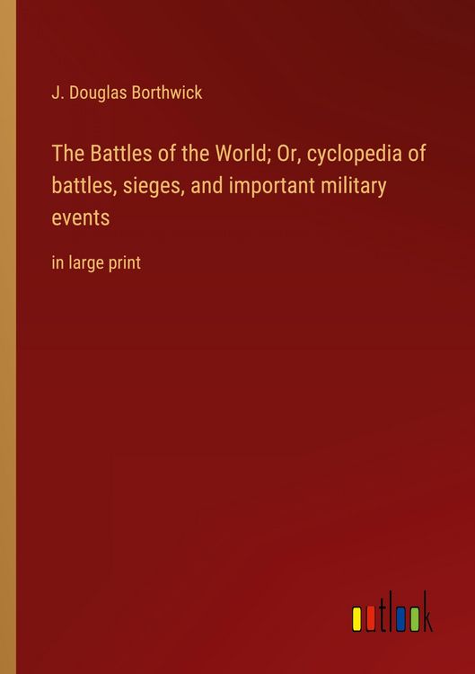 Produktbild: The Battles of the World; Or, cyclopedia of battles, sieges, and important military events