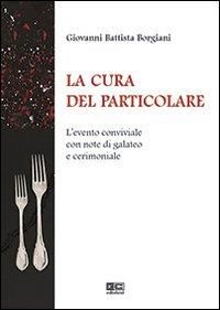 Produktbild: La cura del particolare. L'evento conviviale con note di galateo e cerimoniale