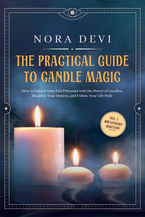 Produktbild: The Practical Guide to Candle Magic: How to Unlock Your Full Potential with the Power of Candles, Manifest Your Desires, and Follow Your Life Path - I