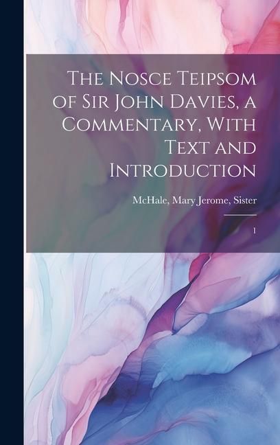 Produktbild: The Nosce Teipsom of Sir John Davies, a Commentary, With Text and Introduction: 1