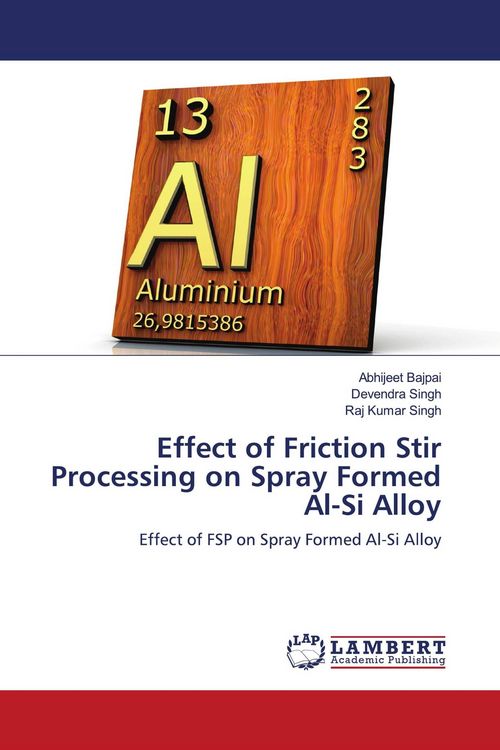 Produktbild: Effect of Friction Stir Processing on Spray Formed Al-Si Alloy