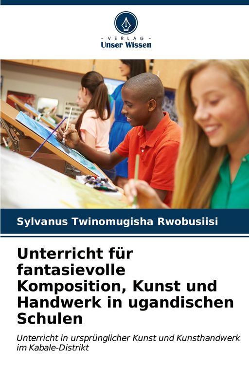 Produktbild: Unterricht f&uuml;r fantasievolle Komposition, Kunst und Handwerk in ugandischen Schulen