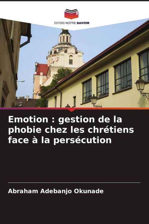 Produktbild: Emotion : gestion de la phobie chez les chr&eacute;tiens face &agrave; la pers&eacute;cution
