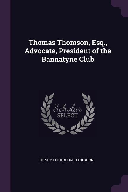 Produktbild: Thomas Thomson, Esq., Advocate, President of the Bannatyne Club
