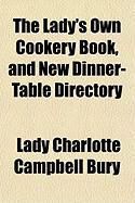 Produktbild: The Lady's Own Cookery Book, and New Dinner-Table Directory